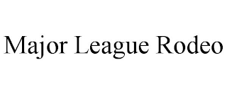 MAJOR LEAGUE RODEO