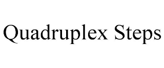 QUADRUPLEX STEPS