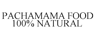 PACHAMAMA FOOD 100% NATURAL