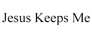 JESUS KEEPS ME