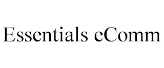 ESSENTIALS ECOMM