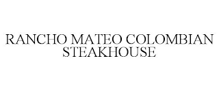 RANCHO MATEO COLOMBIAN STEAKHOUSE