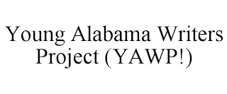 YOUNG ALABAMA WRITERS PROJECT (YAWP!)