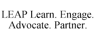 LEAP LEARN. ENGAGE. ADVOCATE. PARTNER.