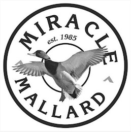 MIRACLE MALLARD EST. 1985