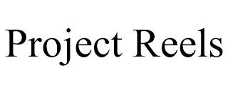 PROJECT REELS