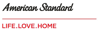 AMERICAN STANDARD LIFE. LOVE. HOME