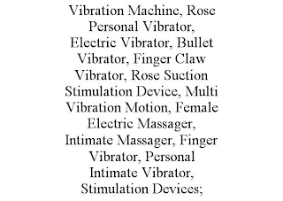 VIBRATION MACHINE, ROSE PERSONAL VIBRATOR, ELECTRIC VIBRATOR, BULLET VIBRATOR, FINGER CLAW VIBRATOR, ROSE SUCTION STIMULATION DEVICE, MULTI VIBRATION MOTION, FEMALE ELECTRIC MASSAGER, INTIMATE MASSAGER, FINGER VIBRATOR, PERSONAL INTIMATE VIBRATOR, STIMULATION DEVICES;