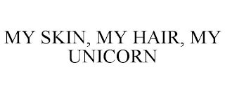 MY SKIN, MY HAIR, MY UNICORN