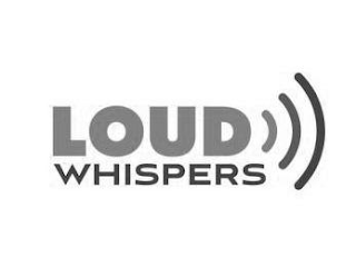 LOUD WHISPERS