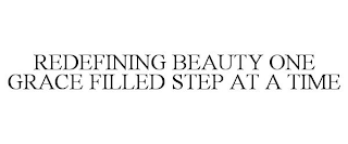 REDEFINING BEAUTY ONE GRACE FILLED STEP AT A TIME