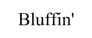 BLUFFIN'