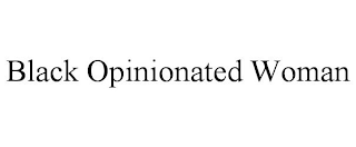 BLACK OPINIONATED WOMAN
