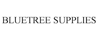 BLUETREE SUPPLIES