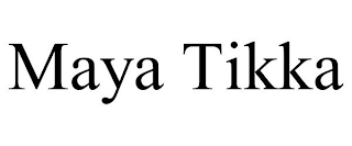 MAYA TIKKA