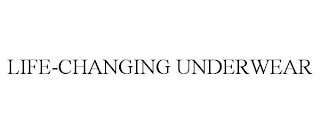 LIFE-CHANGING UNDERWEAR