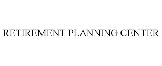 RETIREMENT PLANNING CENTER