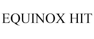 EQUINOX HIT