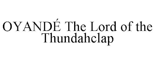 OYANDÉ THE LORD OF THE THUNDAHCLAP