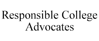 RESPONSIBLE COLLEGE ADVOCATES