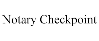 NOTARY CHECKPOINT