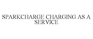 SPARKCHARGE CHARGING AS A SERVICE