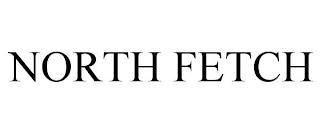 NORTH FETCH