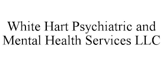 WHITE HART PSYCHIATRIC AND MENTAL HEALTH SERVICES LLC