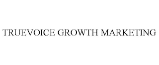 TRUEVOICE GROWTH MARKETING