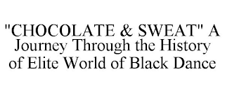 "CHOCOLATE & SWEAT" A JOURNEY THROUGH THE HISTORY OF ELITE WORLD OF BLACK DANCE