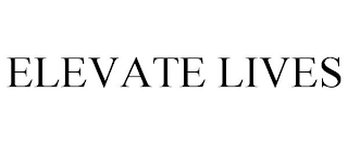 ELEVATE LIVES