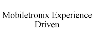 MOBILETRONIX EXPERIENCE DRIVEN