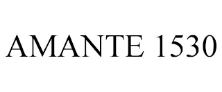 AMANTE 1530