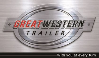 GREAT WESTERN TRAILER WITH YOU AT EVERY TURN