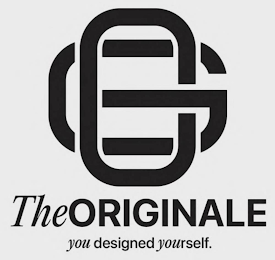 OG THE ORIGINALE YOU DESIGNED YOURSELF.