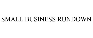 SMALL BUSINESS RUNDOWN