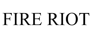FIRE RIOT