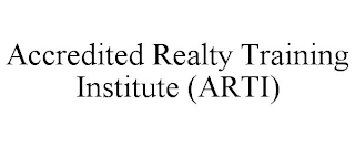 ACCREDITED REALTY TRAINING INSTITUTE (ARTI)