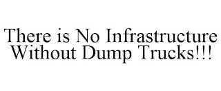 THERE IS NO INFRASTRUCTURE WITHOUT DUMP TRUCKS!!!