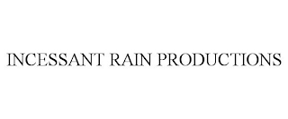 INCESSANT RAIN PRODUCTIONS