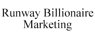 RUNWAY BILLIONAIRE MARKETING