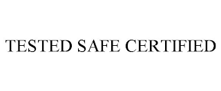 TESTED SAFE CERTIFIED