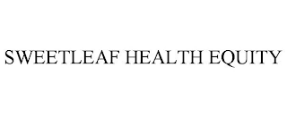 SWEETLEAF HEALTH EQUITY