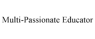 MULTI-PASSIONATE EDUCATOR