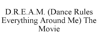 D.R.E.A.M. (DANCE RULES EVERYTHING AROUND ME) THE MOVIE