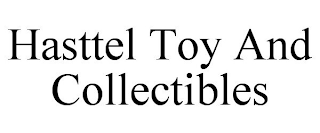 HASTTEL TOY AND COLLECTIBLES