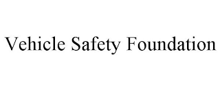 VEHICLE SAFETY FOUNDATION