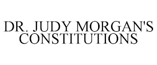 DR. JUDY MORGAN'S CONSTITUTIONS