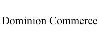 DOMINION COMMERCE