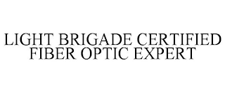 LIGHT BRIGADE CERTIFIED FIBER OPTIC EXPERT